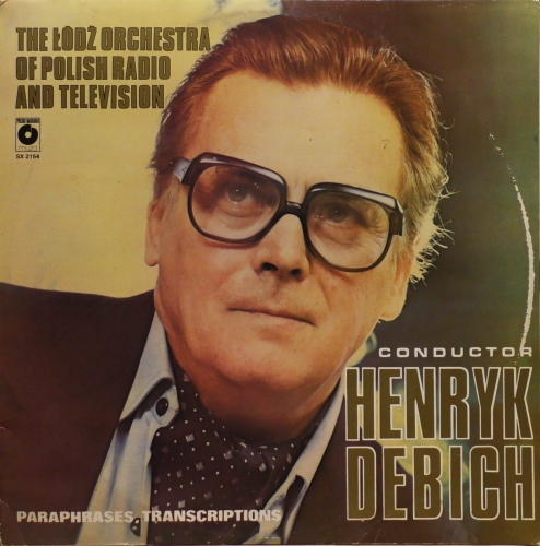 The Łódź Orchestra Of Polish Radio And Television* Conductor Henryk Debich – Paraphrases, Transcriptions  Polskie Nagrania Muza – SX 2154