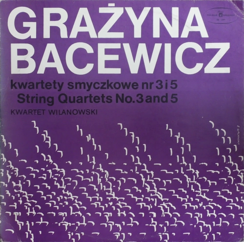 Grażyna Bacewicz, The Wilanów Quartet – Kwartety Smyczkowe Nr 3 I 5 - String Quartets No. 3 And 5 Polskie Nagrania Muza – SX 1597