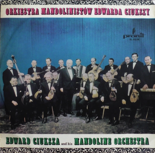 Orkiestra Mandolinistów Edwarda Ciukszy – Orkiestra Mandolinistów Edwarda Ciukszy Pronit – XL 0538