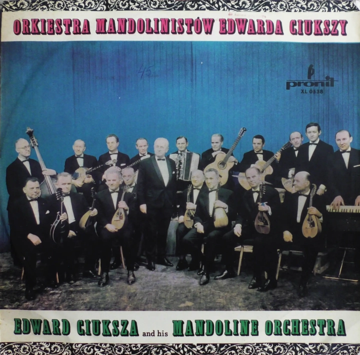 Orkiestra Mandolinistów Edwarda Ciukszy – Orkiestra Mandolinistów Edwarda Ciukszy Pronit – XL 0538