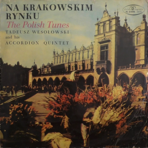 Tadeusz Wesołowski And His Accordion Quintet – Na Krakowskim Rynku Polskie Nagrania Muza – XL 0408