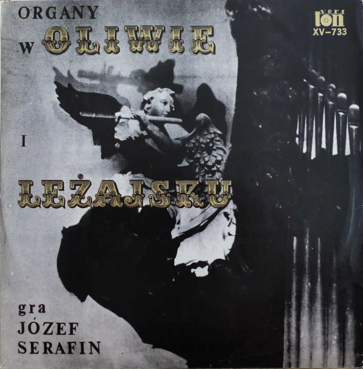 Józef Serafin – The Organ In Oliwa / The Organ In Leżajsk Veriton – SXV-733
