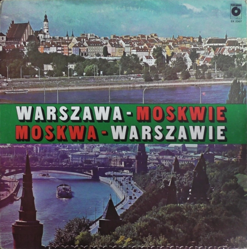 Warszawa - Moskwie Moskwa - Warszawie Polskie Nagrania Muza – SX 2307