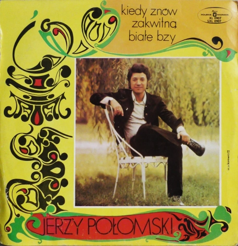 Jerzy Połomski – Kiedy Znów Zakwitną Białe Bzy Polskie Nagrania Muza – XL 0907
