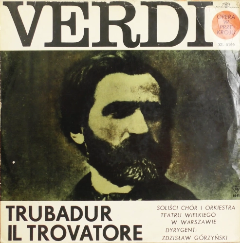 Verdi, Chór Teatru Wielkiego W Warszawie, Orkiestra Teatru Wielkiego W Warszawie , Dyrygent: Zdzisław Górzyński – Trubadur (Il Trovatore) Polskie Nagrania Muza – SXL 0199