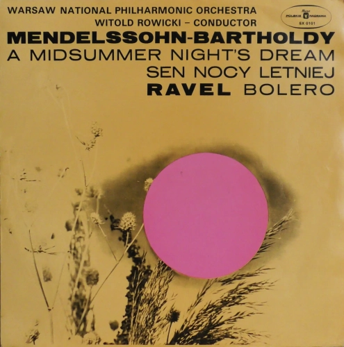 a5.webpWarsaw National Philharmonic Orchestra, Witold Rowicki, Mendelssohn-Bartholdy*, Ravel* – Sen Nocy Letniej / Bolero Polskie Nagrania Muza – SX 0101