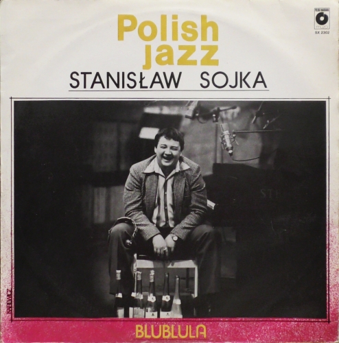 Stanisław Sojka – Blublula Label: Polskie Nagrania Muza – SX 2302