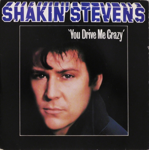 Shakin' Stevens – You Drive Me Crazy Epic – EPC A1165