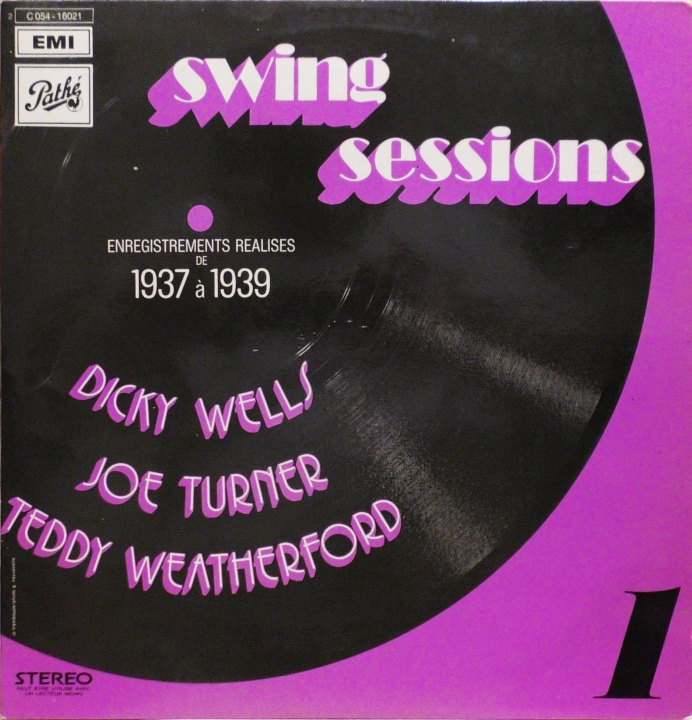 Dicky Wells, Joe Turner, Teddy Weatherford – Swing Sessions 1 - 1937/1939 Pathé – 2C 054-16021