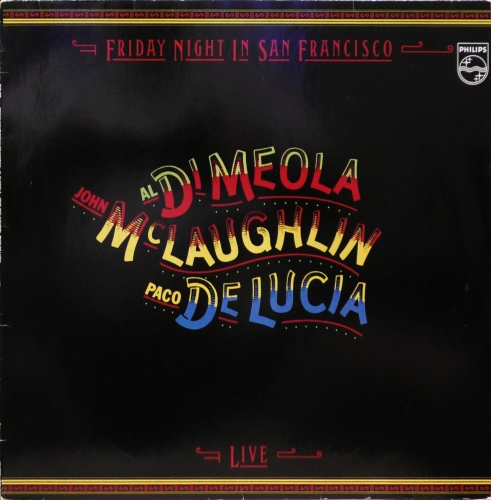 Al Di Meola / John McLaughlin / Paco De Lucia – Friday Night In San Francisco Philips – 6302 137