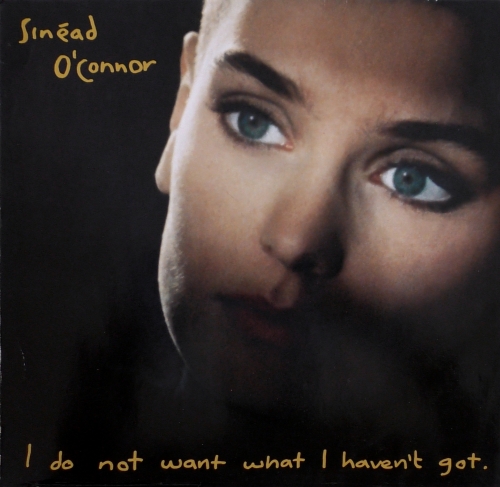 Sinéad O'Connor – I Do Not Want What I Haven't Got Ensign – 210 547