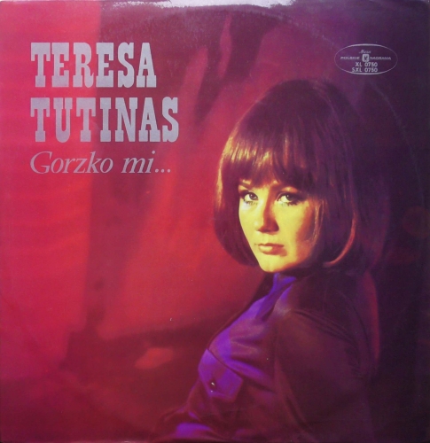 Teresa Tutinas – Gorzko Mi... 	Polskie Nagrania Muza – XL 0750