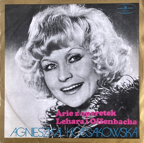 Agnieszka Kossakowska – Arie Z Operetek Lehara I Offernbacha  Polskie Nagrania Muza – SXL 1042