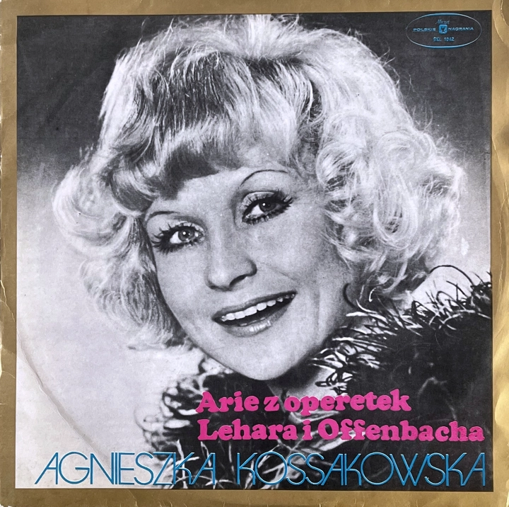 Agnieszka Kossakowska – Arie Z Operetek Lehara I Offernbacha  Polskie Nagrania Muza – SXL 1042