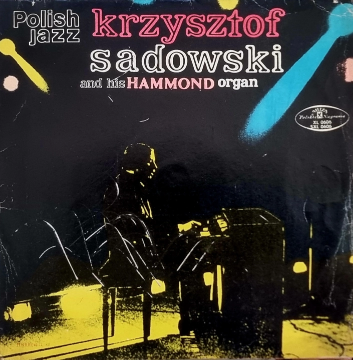 Krzysztof Sadowski – Krzysztof Sadowski And His Hammond Organ Polskie Nagrania Muza – XL 0606