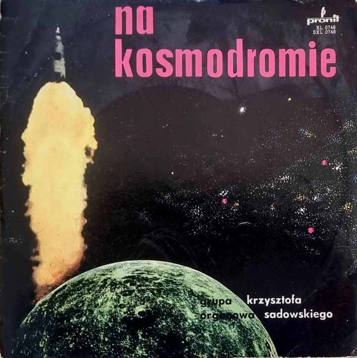 Grupa Organowa Krzysztofa Sadowskiego – Na Kosmodromie Pronit – XL 0748