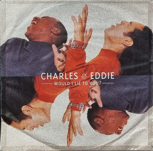 Charles & Eddie – Would I Lie To You? Capitol Records – 8 80327 7