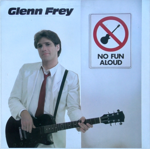 Glenn Frey – No Fun Aloud Asylum Records – AS 52 395