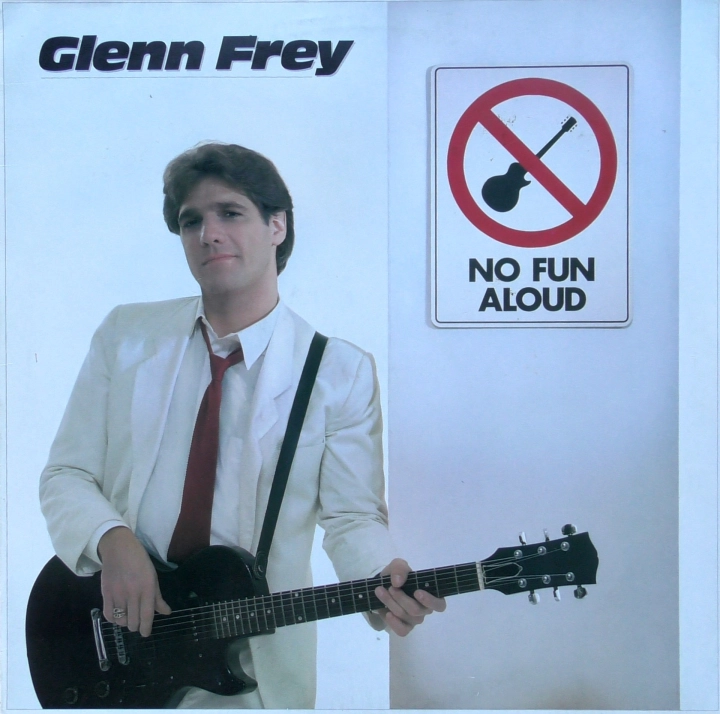 Glenn Frey – No Fun Aloud Asylum Records – AS 52 395