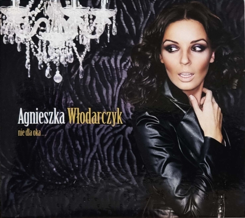 Agnieszka Włodarczyk – Nie Dla Oka... My Music – MY MUSIC 138