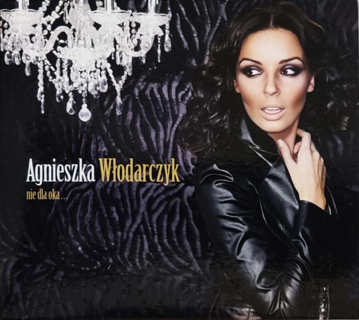 Agnieszka Włodarczyk – Nie Dla Oka... My Music – MY MUSIC 138