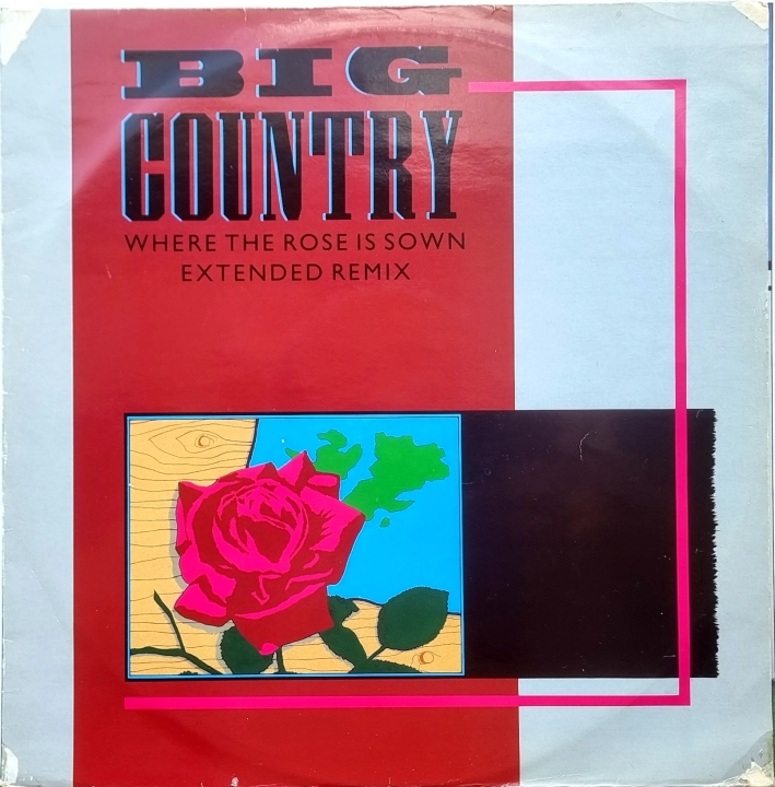 Big Country – Where The Rose Is Sown (Extended Remix) Mercury – MERX 185