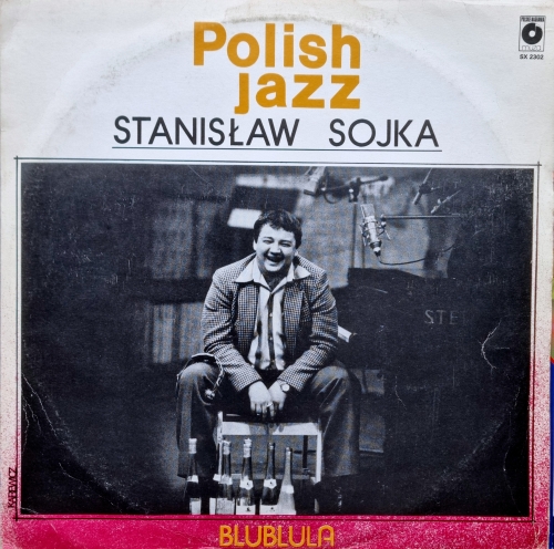 Stanisław Sojka – Blublula Label: Polskie Nagrania Muza – SX 2302