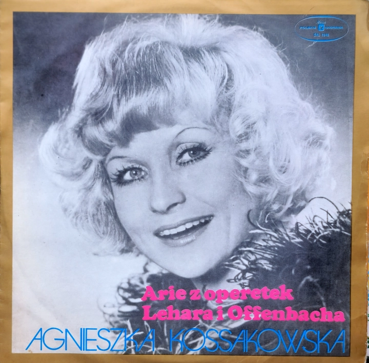 Agnieszka Kossakowska – Arie Z Operetek Lehara I Offernbacha  Polskie Nagrania Muza – SXL 1042