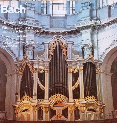 Bach, Johannes-Ernst Köhler – Johannes-Ernst Köhler An Der Silbermannorgel Der Katholischen Hofkirche Zu Dresden (Fünf Orgelkonzerte Nach Verschiedenen Meistern BWV 592-596) ETERNA – 8 26 352