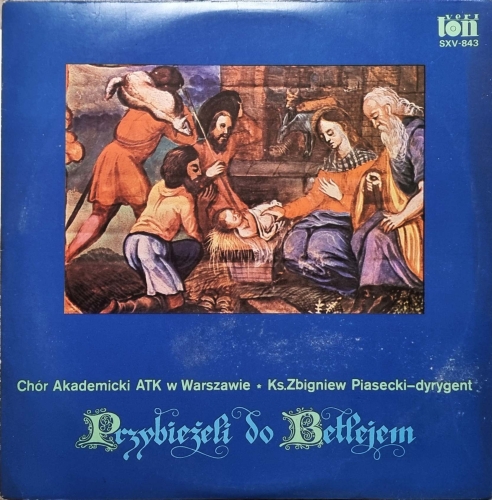 Chór Akademicki ATK W Warszawie, Zbigniew Piasecki – Przybieżeli Do Betlejem Veriton – SXV-843