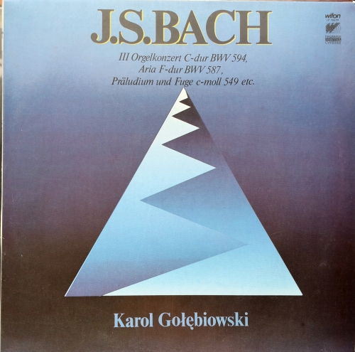 J.S.Bach - Karol Gołębiowski – III Orgelkonzert C-Dur BWV 594 / Aria F-Dur BWV 587 / Präludium Und Fuge C-Moll 549 Wifon – LP 168/XII