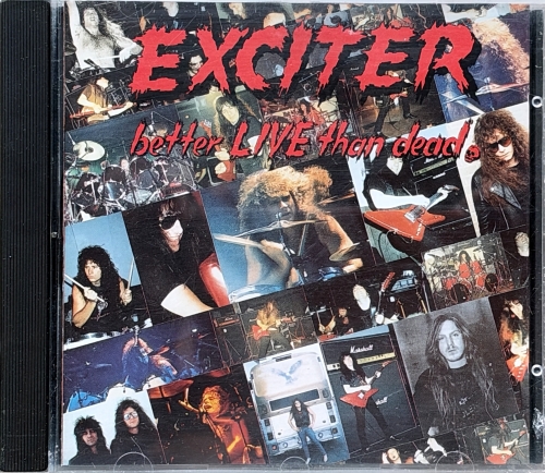 Exciter – Better Live Than Dead Bleeding Hearts Records – CDBLEED 5