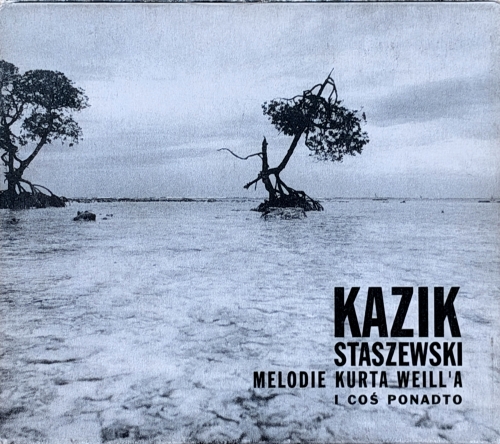 Kazik Staszewski – Melodie Kurta Weill'a I Coś Ponadto S.P. Records – SP-73/01