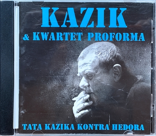 Kazik & Kwartet Proforma – Tata Kazika Kontra Hedora S.P. Records – SPCD 07/17