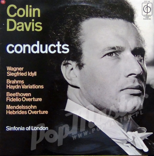 Colin Davis Conducts Sinfonia Of London – Colin Davis Conducts Wagner Siegfried Idyll, Brahms Haydn Variations, Beethoven Fidelio Overture, Mendelssohn Hebrides Overture CFP 140